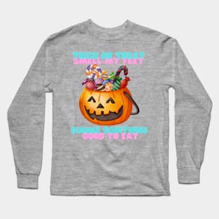 Trick or treat smell my feet Long Sleeve T-Shirt